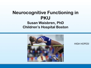 Neurocognitive Functioning in PKU Susan Waisbren, PhD Children’s Hospital Boston