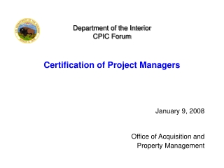 Department of the Interior CPIC Forum Certification of Project Managers