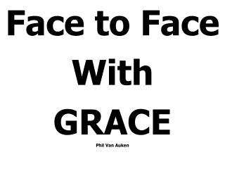 Face to Face With GRACE Phil Van Auken