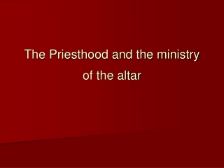 The Priesthood and the ministry of the altar