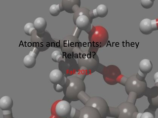 Atoms and Elements:  Are they Related?