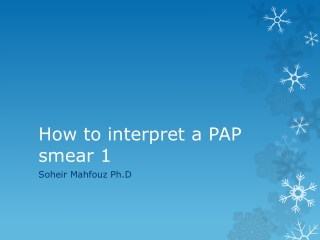 How to interpret a PAP smear 1