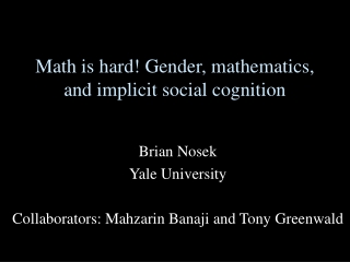 Math is hard! Gender, mathematics, and implicit social cognition