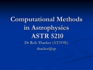 Computational Methods in Astrophysics  ASTR 5210