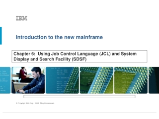 Chapter 6:  Using Job Control Language (JCL) and System Display and Search Facility (SDSF)