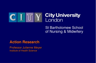 Action Research Professor Julienne Meyer Institute of Health Science