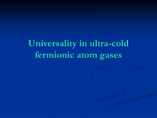 Universality in ultra-cold fermionic atom gases