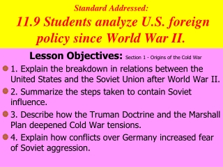 Standard Addressed:   11.9 Students analyze U.S. foreign policy since World War II.