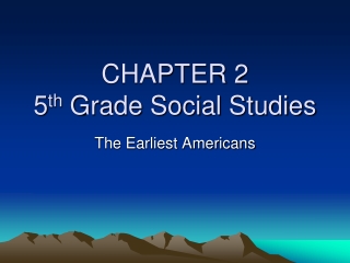 CHAPTER 2 5 th  Grade Social Studies