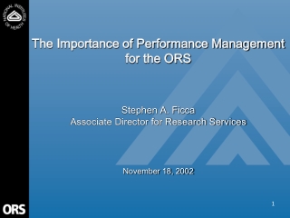 The Importance of Performance Management for the ORS Stephen A. Ficca
