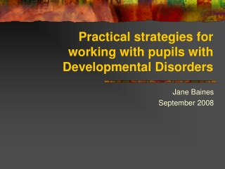 Practical strategies for working with pupils with Developmental Disorders
