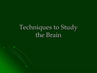 Techniques to Study  the Brain