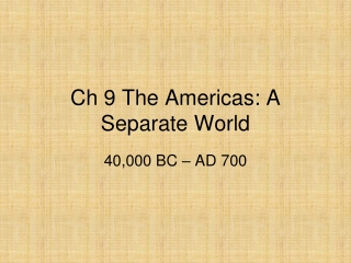 Ch 9 The Americas: A Separate World