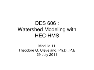 DES 606 :  Watershed Modeling with  HEC-HMS