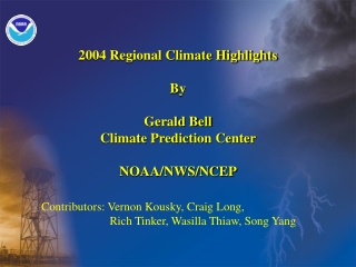 2004 Regional Climate Highlights By Gerald Bell Climate Prediction Center NOAA/NWS/NCEP