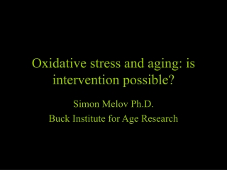 Oxidative stress and aging: is intervention possible?