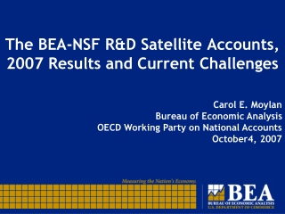 The BEA-NSF R&amp;D Satellite Accounts, 2007 Results and Current Challenges