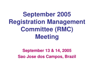 September 2005  Registration Management Committee (RMC) Meeting