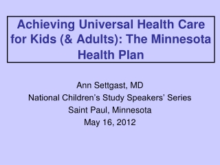 Achieving Universal Health Care for Kids (&amp; Adults): The Minnesota Health Plan