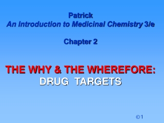 Patrick  An Introduction to Medicinal Chemistry  3/e Chapter 2 THE WHY &amp; THE WHEREFORE: