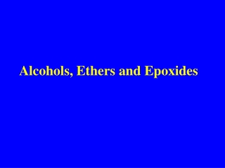 Alcohols, Ethers and Epoxides