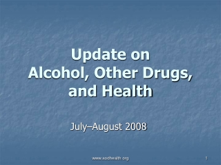 Update on  Alcohol, Other Drugs, and Health