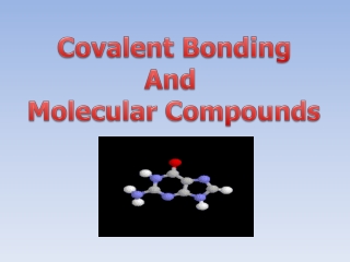 Covalent Bonding And  Molecular Compounds