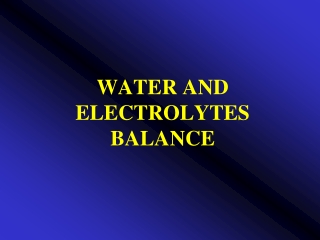 WATER AND  ELECTROLYTES  BALANCE