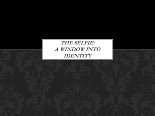 The Selfie:  A Window  into Identity