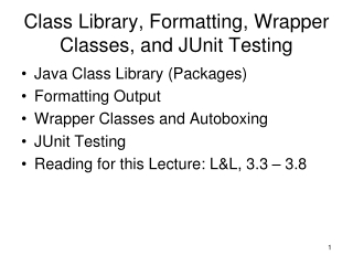 Class Library, Formatting, Wrapper Classes, and JUnit Testing