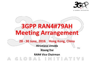 28 - 30 June, 2016    Hong Kong, China Hiromasa Umeda  Xizeng Dai RAN4 Vice Chairman