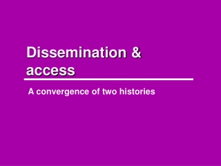 Dissemination &amp; access