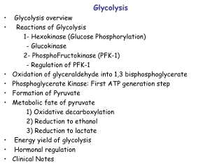 Glycolysis  Glycolysis overview   Reactions of Glycolysis 	1- Hexokinase (Glucose Phosphorylation)