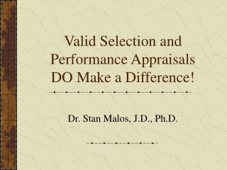 Valid Selection and  Performance Appraisals  DO Make a Difference!