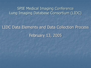 SPIE Medical Imaging Conference Lung Imaging Database Consortium (LIDC)