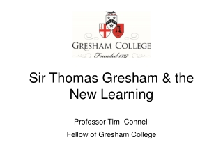 Sir Thomas Gresham &amp; the New Learning