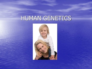 HUMAN GENETICS