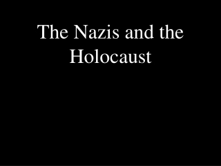 The Nazis and the Holocaust