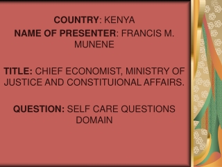 COUNTRY : KENYA NAME OF PRESENTER : FRANCIS M. MUNENE