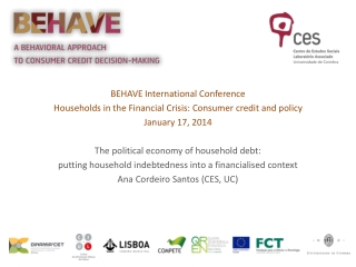 BEHAVE International Conference Households in the Financial Crisis: Consumer credit and policy