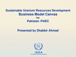 Sustainable Uranium Resources Development  Business Model Canvas  for  Pakistan /PAEC