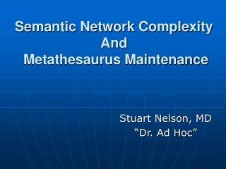 Semantic Network Complexity And  Metathesaurus Maintenance