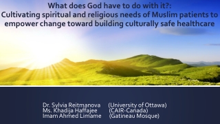 Dr. Sylvia Reitmanova      (University of Ottawa) Ms. Khadija Haffajee         (CAIR-Canada)