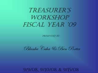 Treasurer’s Workshop Fiscal Year ’09