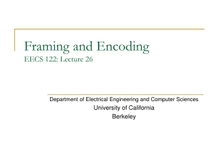 Framing and Encoding EECS 122: Lecture 26