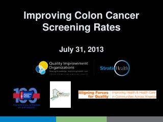 Improving Colon Cancer  Screening Rates July 31, 2013