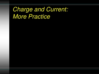 Charge and Current:  More Practice