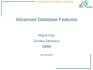 Advanced Database Features Miguel Anjo       Zornitsa Zaharieva CERN 23-FEB-2005