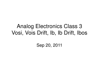 Analog Electronics Class 3 Vosi, Vois Drift, Ib, Ib Drift, Ibos