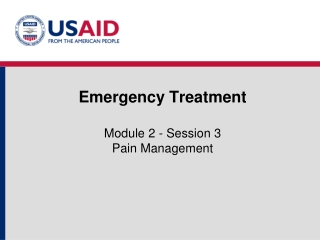 Emergency Treatment Module 2 - Session 3 Pain Management